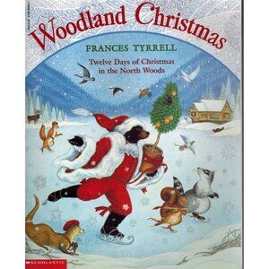 WOODLAND CHRISTMAS 12 Days of Christmas in the North Woods by Tyrrell, Frances